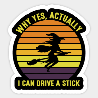 Yes I can drive a stick Funny Witch Halloween Sticker